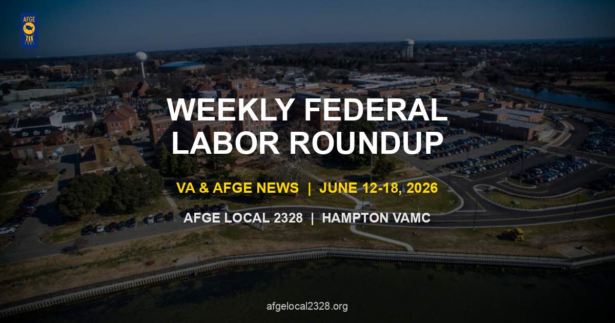 Weekly Federal Labor Roundup — VA & AFGE News (June 12–18, 2026)