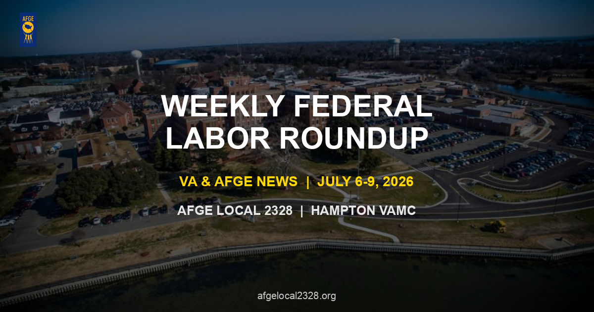 Weekly Federal Labor Roundup — VA & AFGE News (July 6–9, 2026)