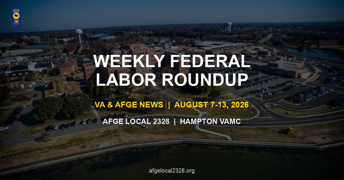 Weekly Federal Labor Roundup — VA & AFGE News (August 7–13, 2026)