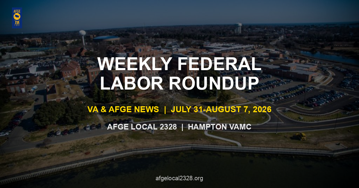 Weekly Federal Labor Roundup — VA & AFGE News (July 31–August 7, 2026)